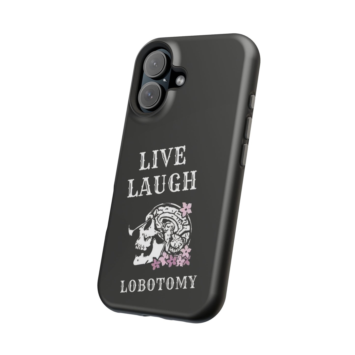 Live Laugh Lobotomy Magnetic Tough Case - iPhone