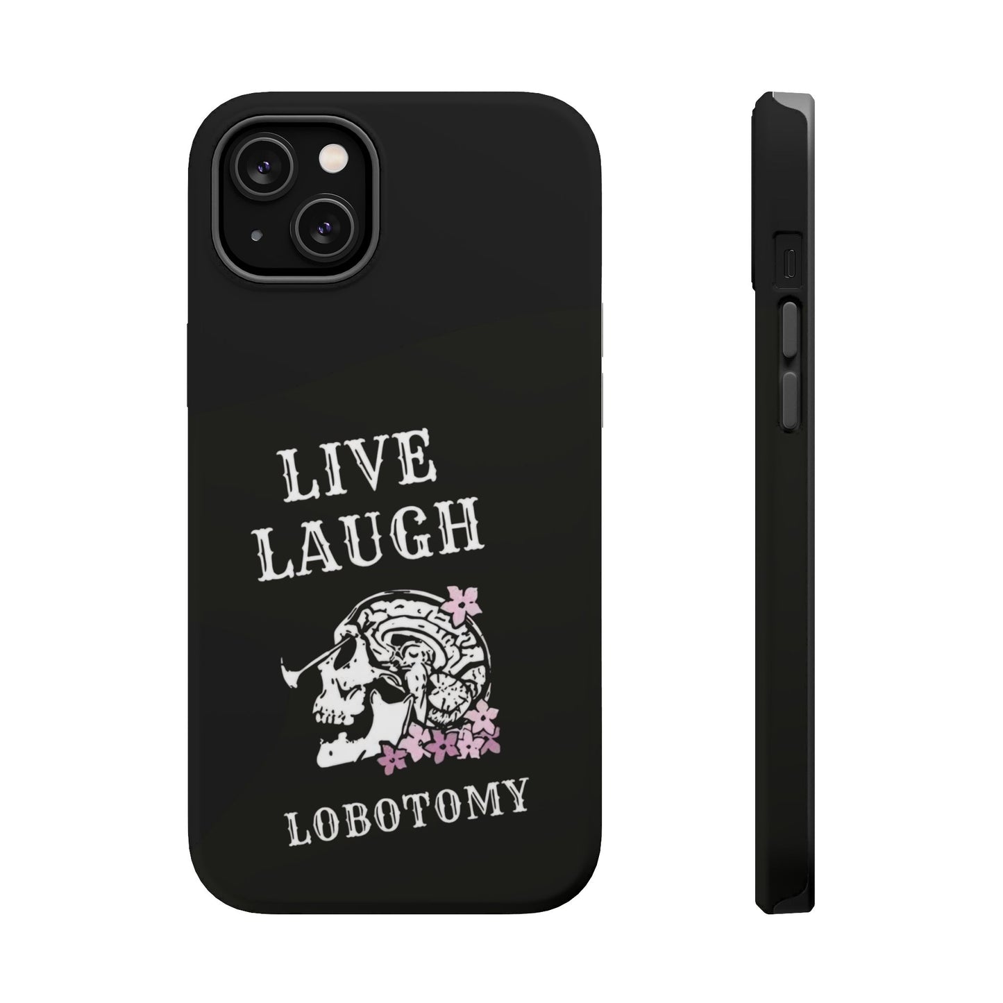 Live Laugh Lobotomy Magnetic Tough Case - iPhone