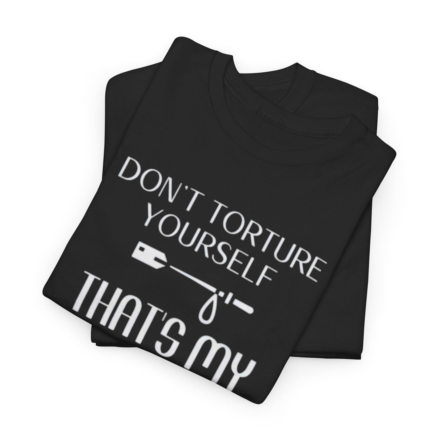 Don't Torture Yourself