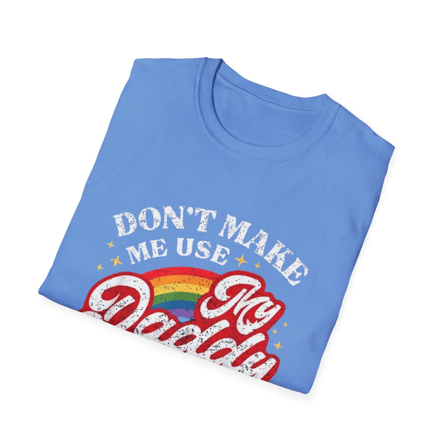 Don’t Make Me Use My Daddy Voice – Pride Edition