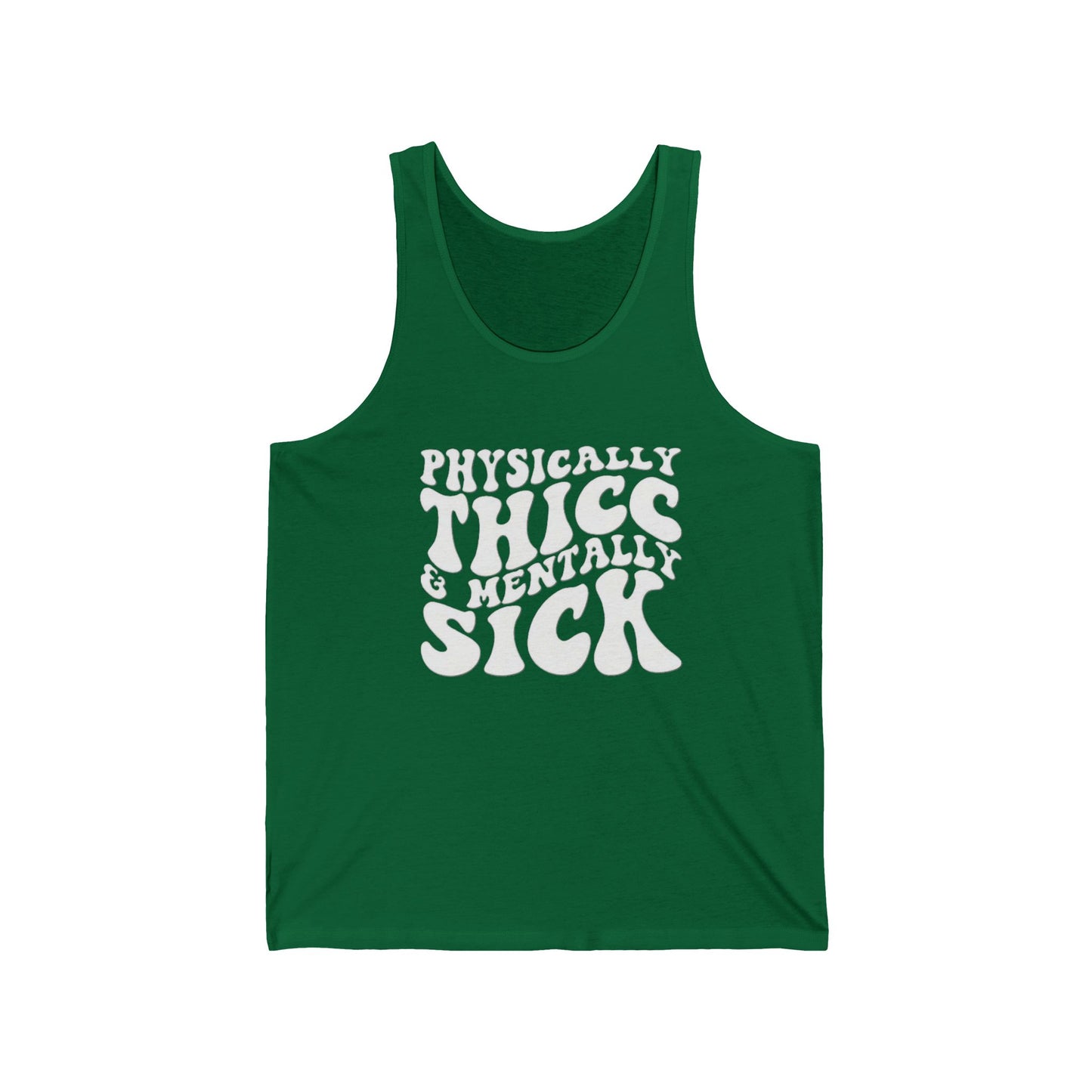 Physically Thick & Mentally Sick- Tank