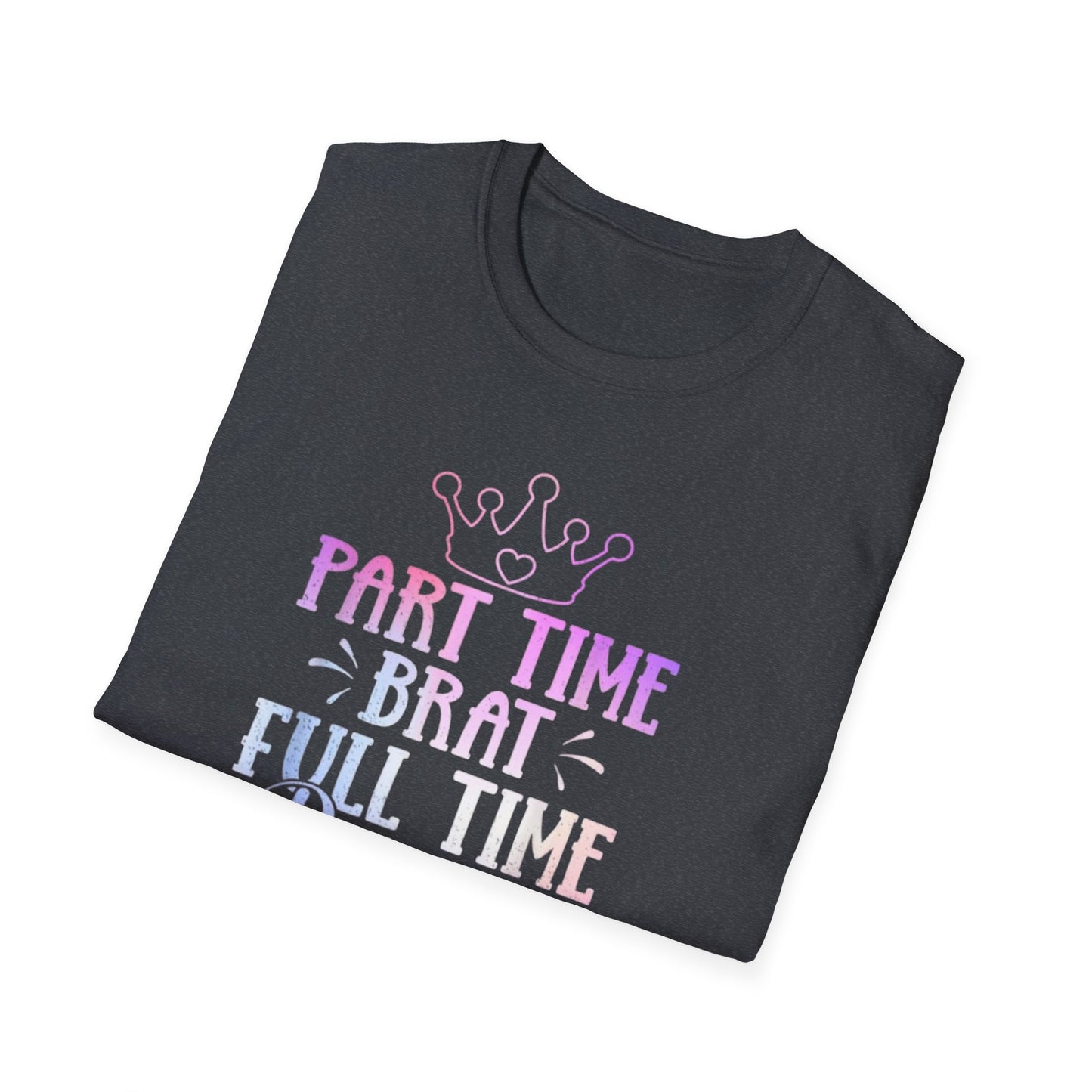 Part-Time Brat Full-Time Princess
