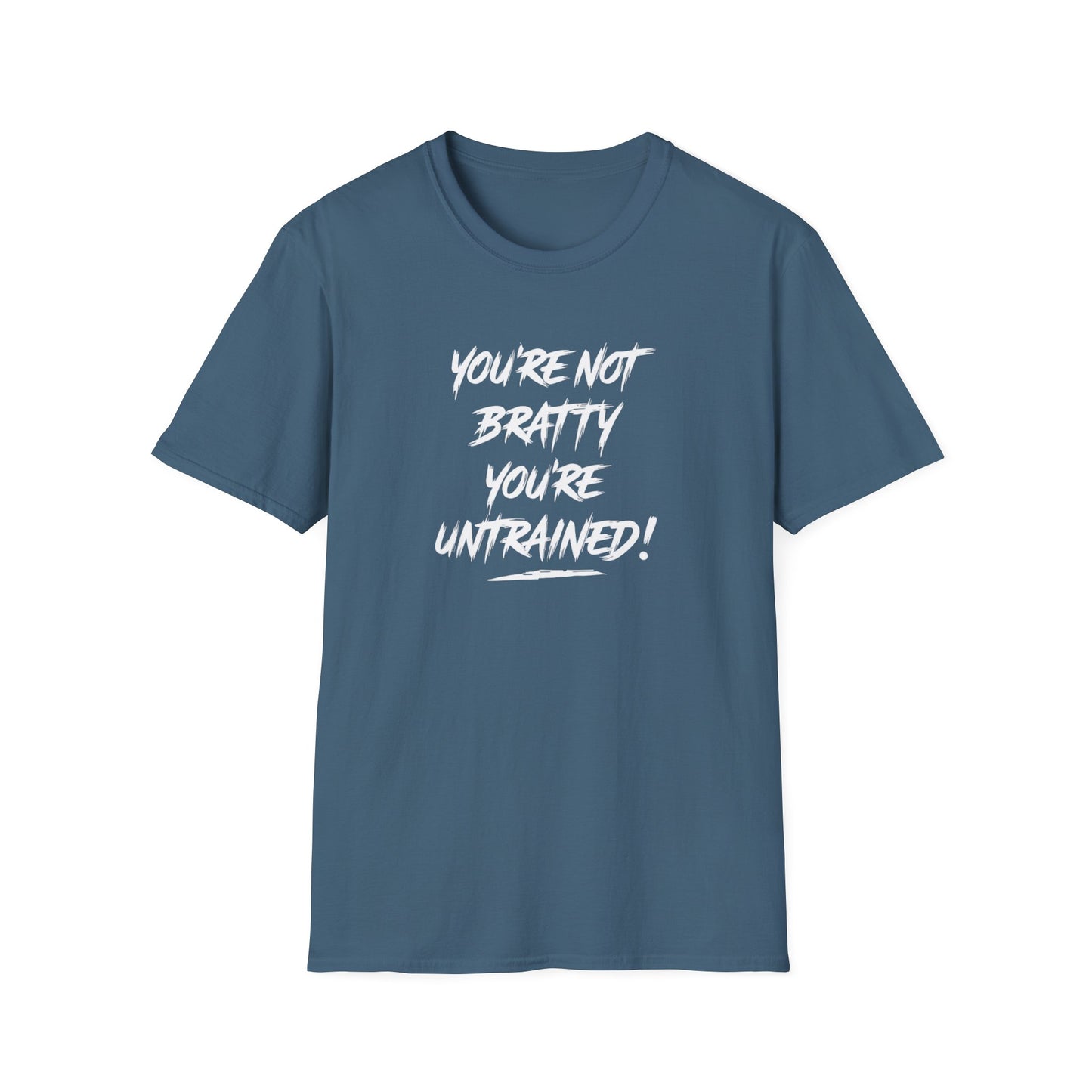 You're Not Bratty, You're Untrained!