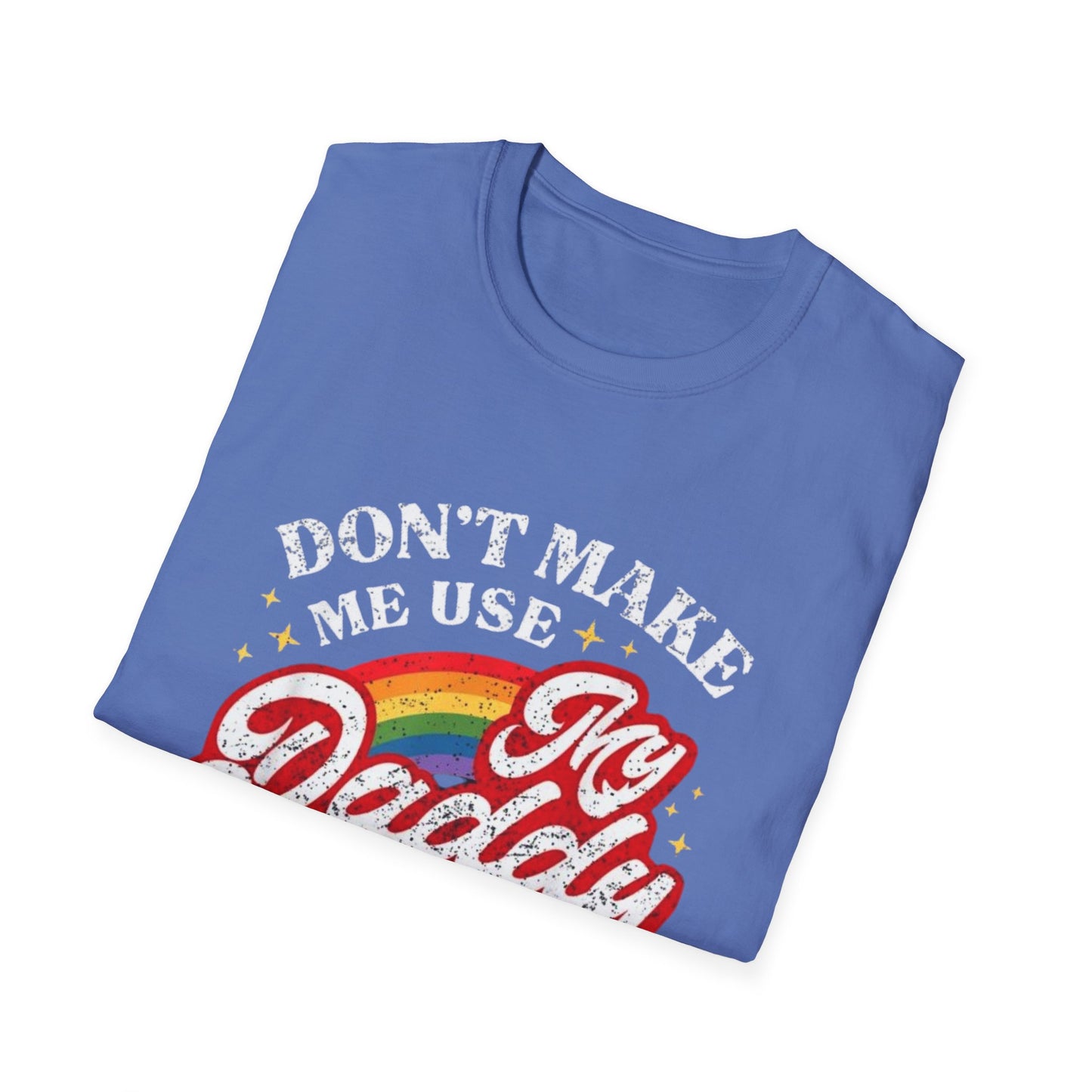Don’t Make Me Use My Daddy Voice – Pride Edition