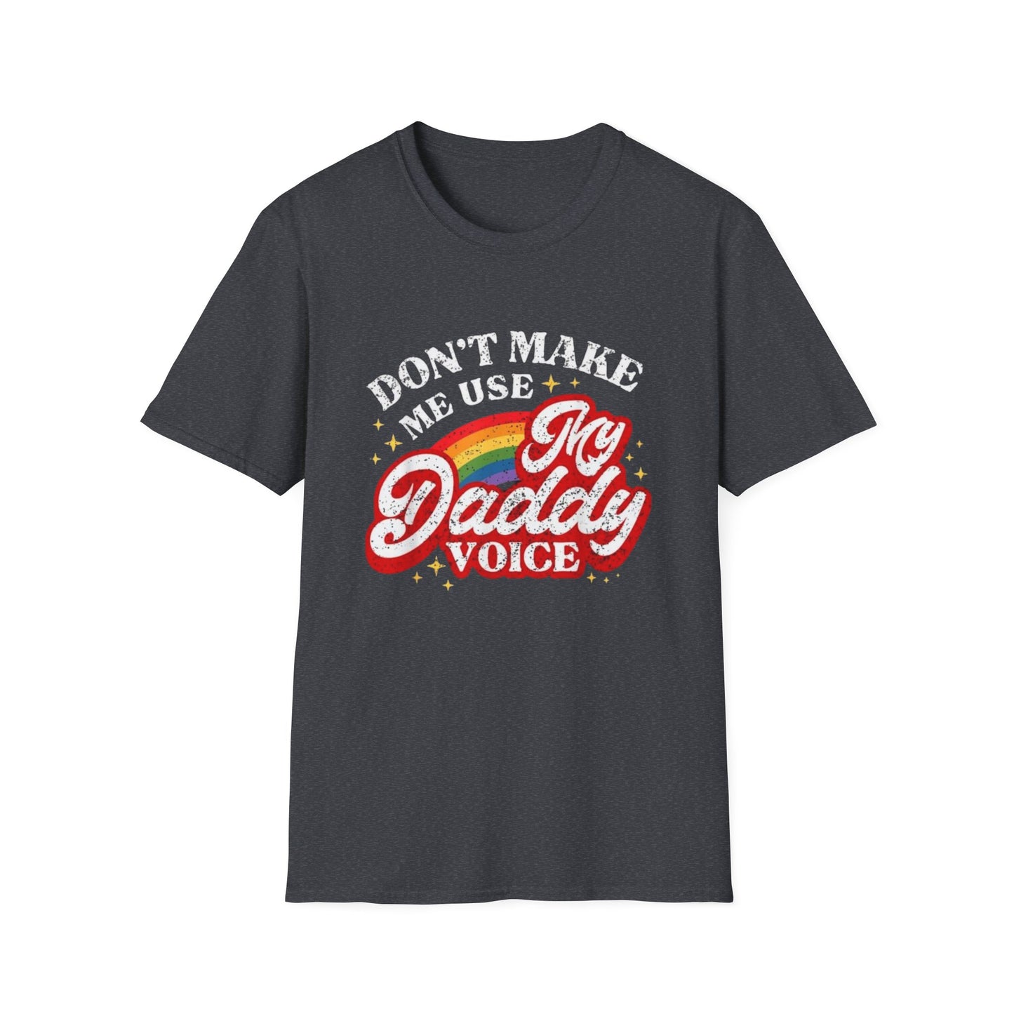 Don’t Make Me Use My Daddy Voice – Pride Edition