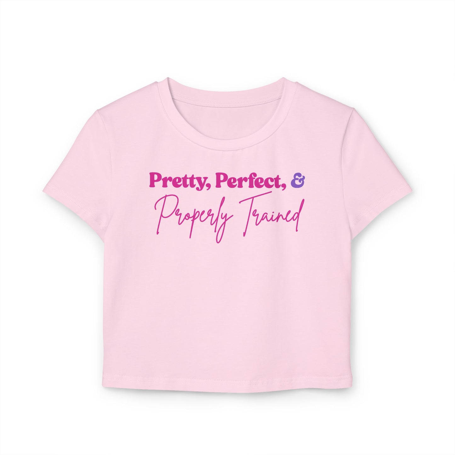 Baby Tee - Pretty, Perfect, & Properly Trained - Cute Casual Top