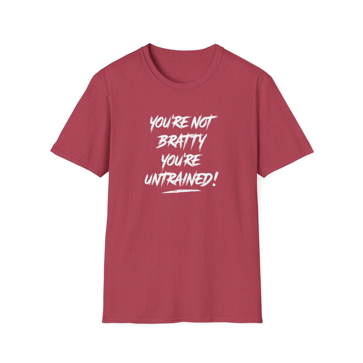 You're Not Bratty, You're Untrained!
