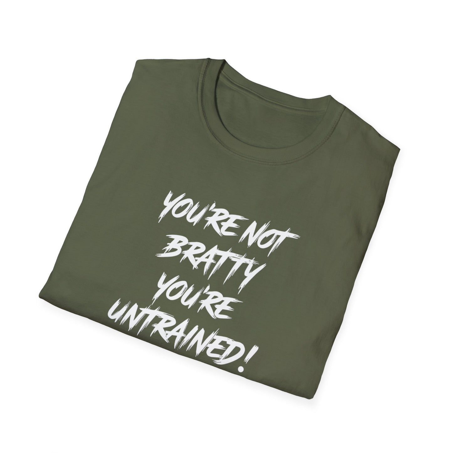 You're Not Bratty, You're Untrained!