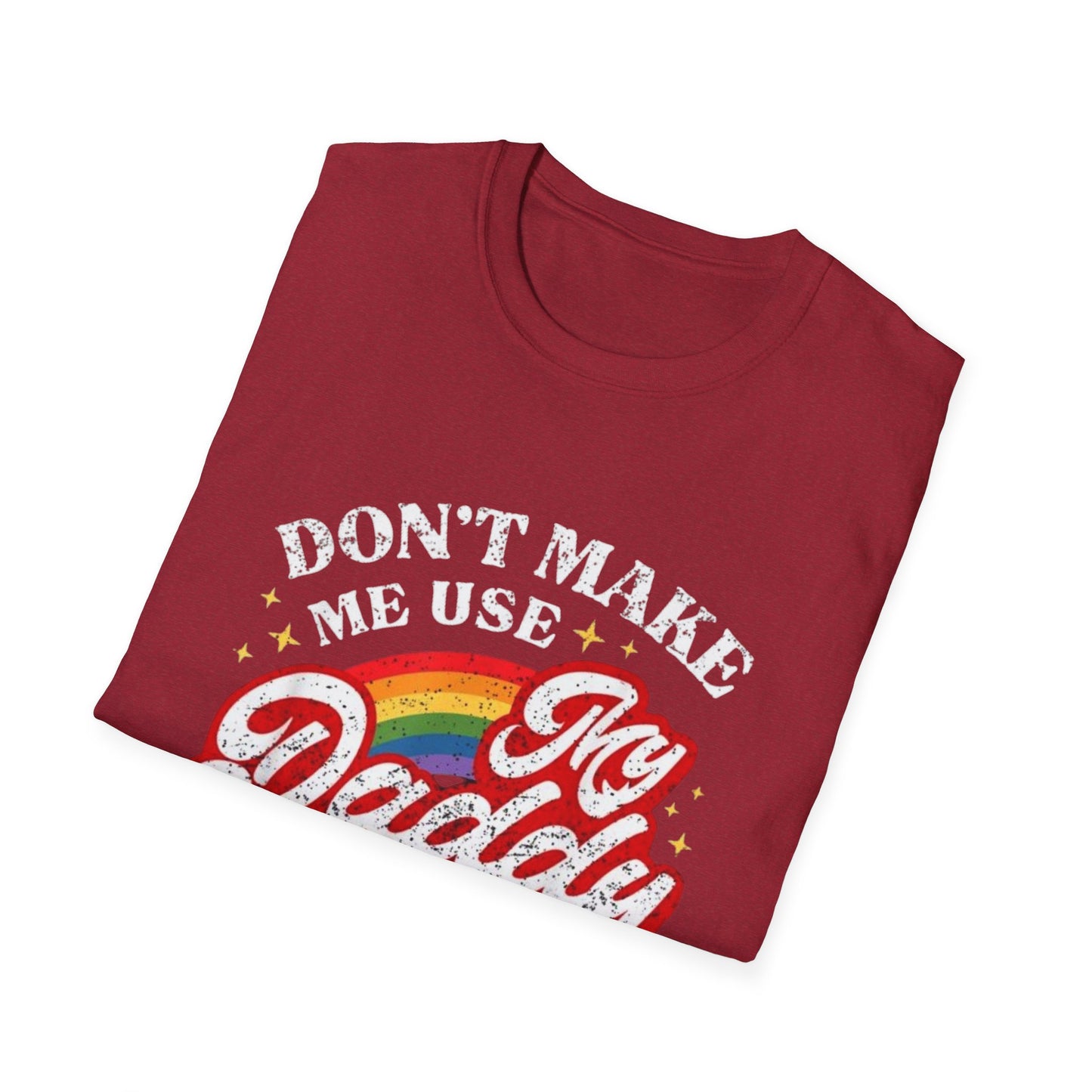 Don’t Make Me Use My Daddy Voice – Pride Edition