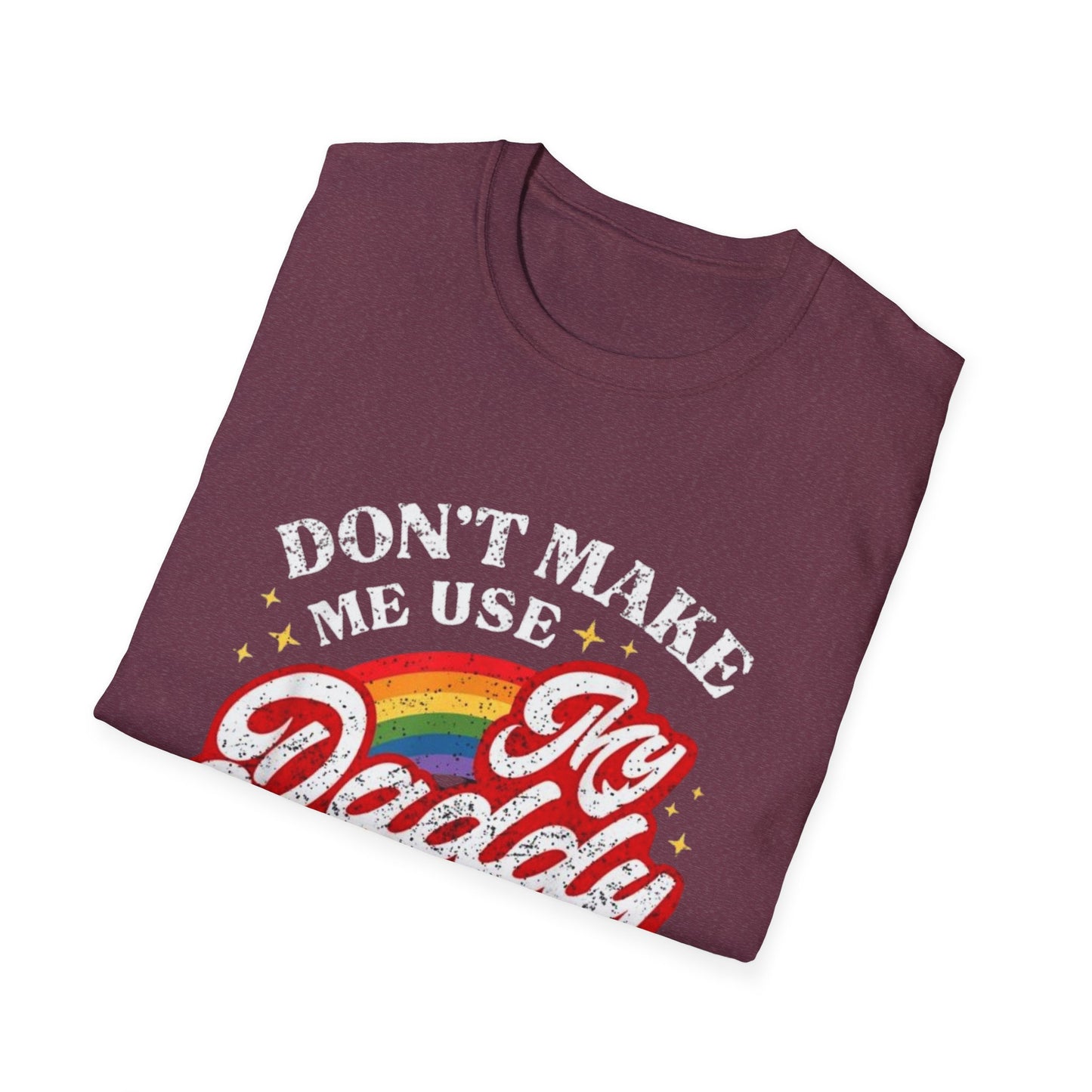 Don’t Make Me Use My Daddy Voice – Pride Edition