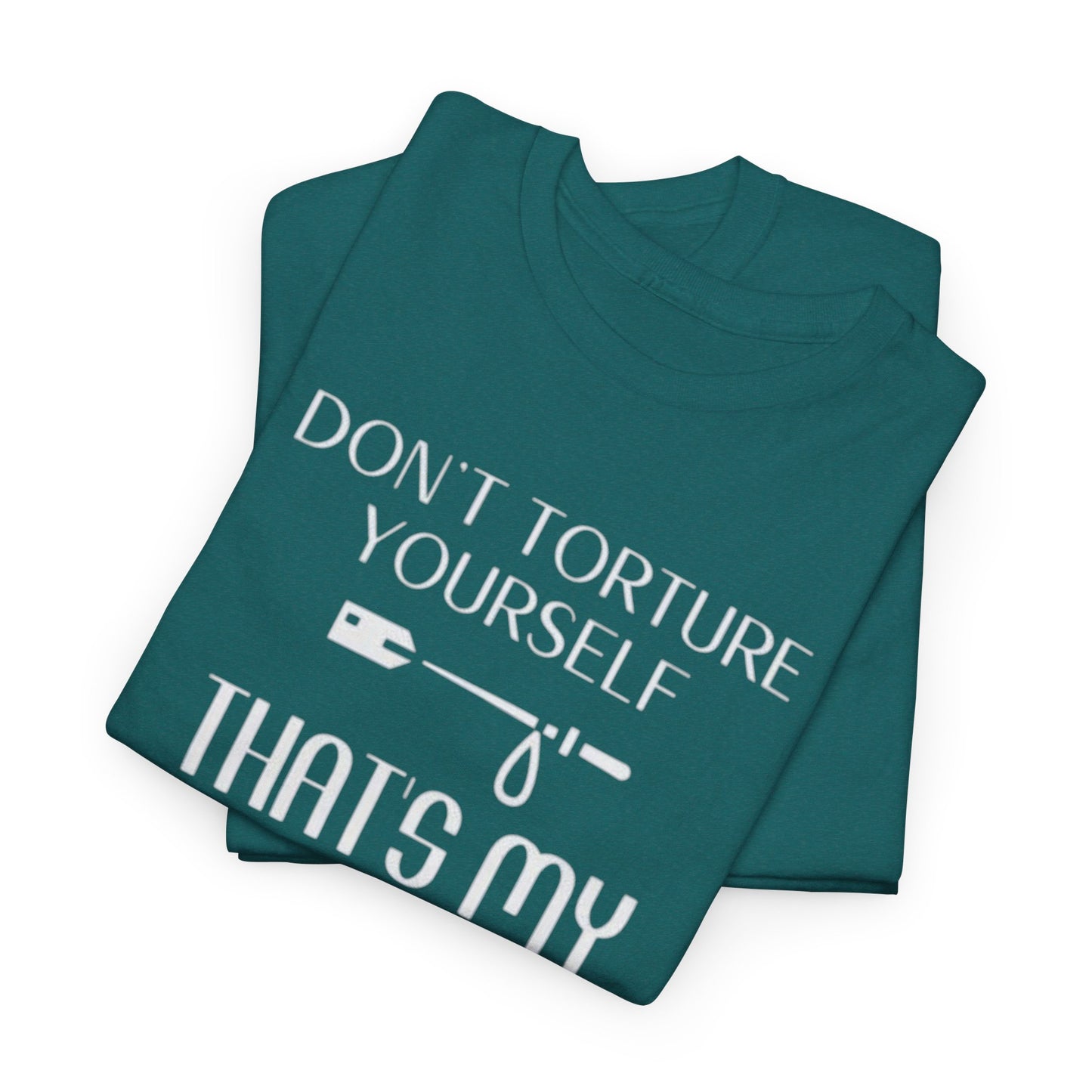 Don't Torture Yourself