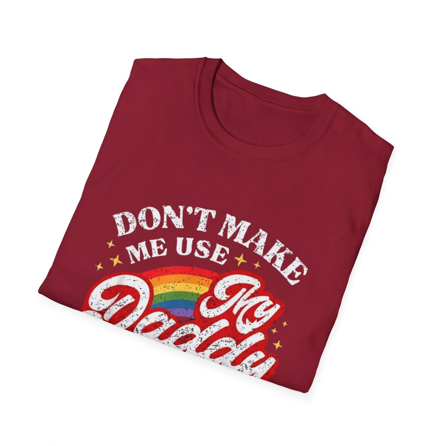 Don’t Make Me Use My Daddy Voice – Pride Edition