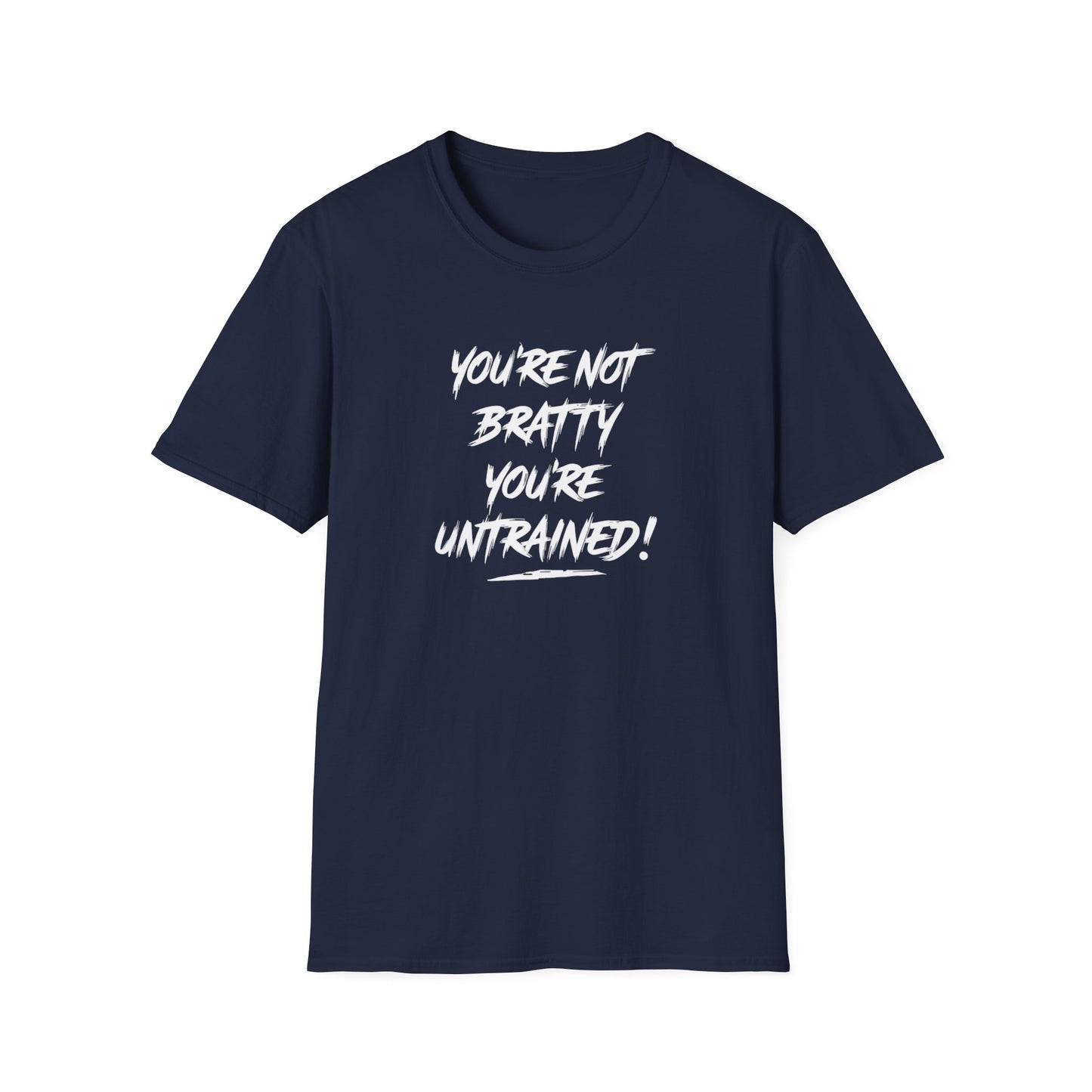 You're Not Bratty, You're Untrained!