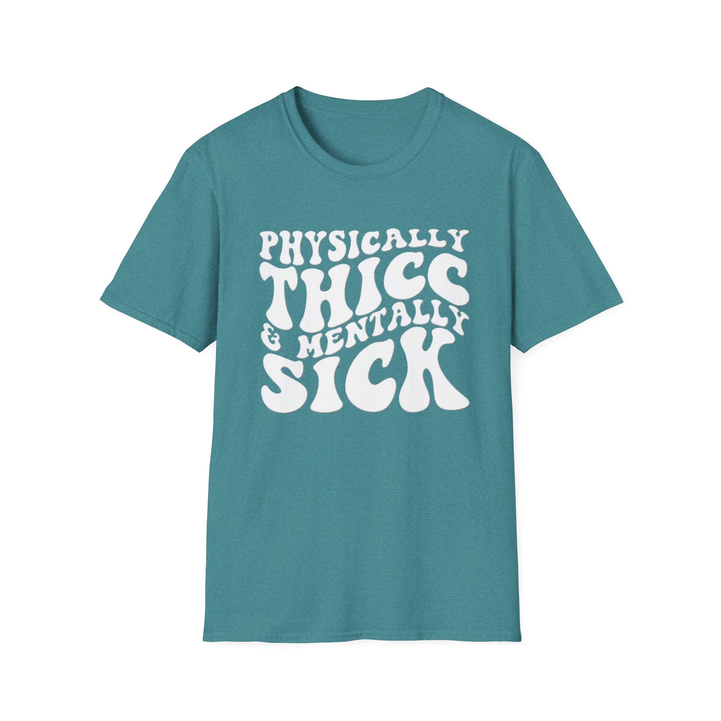 Physically Thicc & Mentally Sick