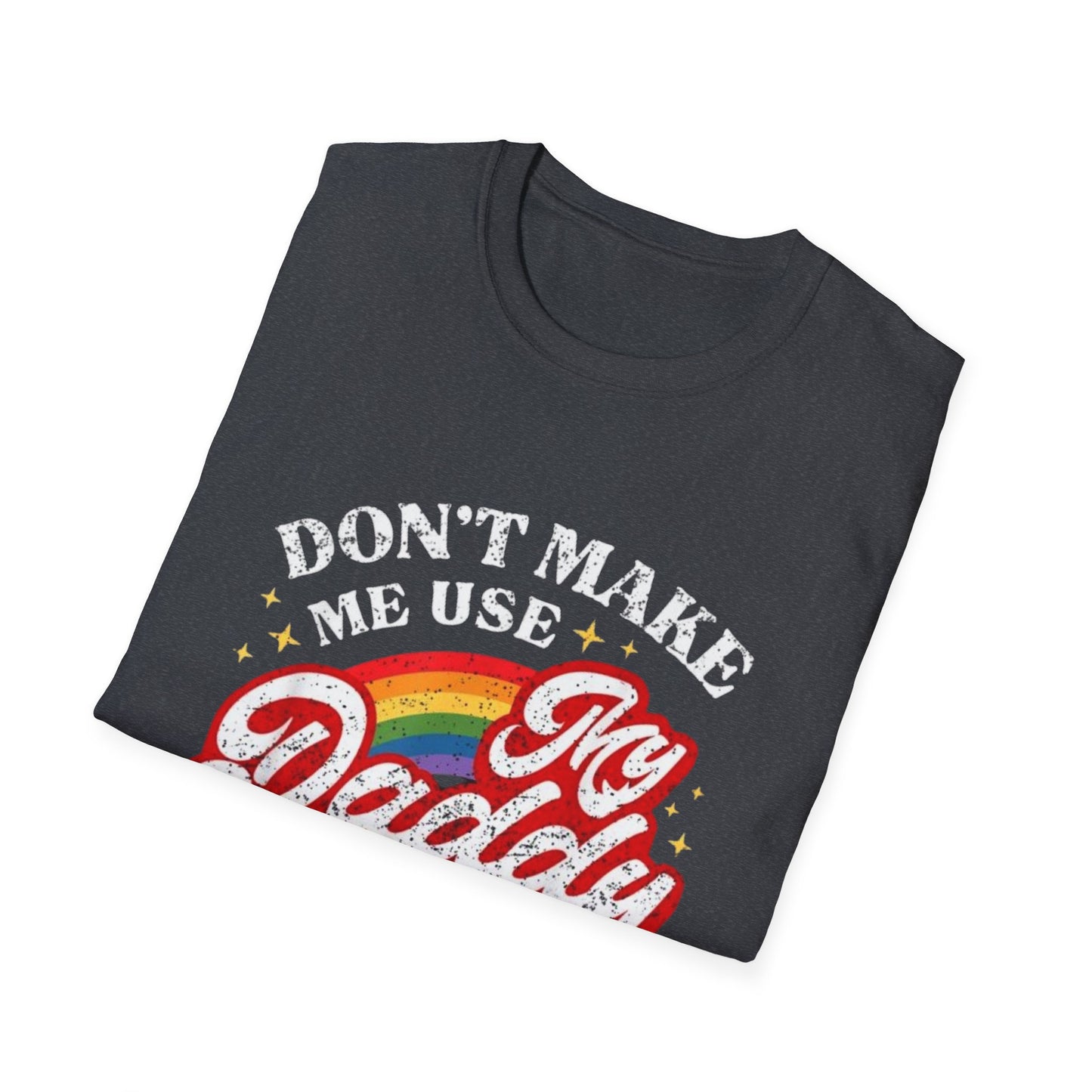 Don’t Make Me Use My Daddy Voice – Pride Edition