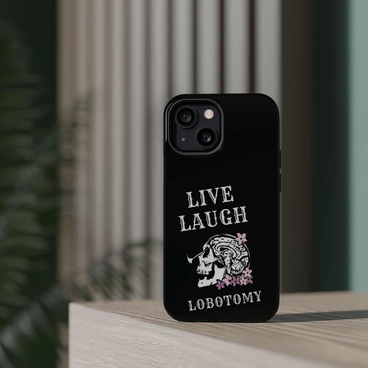 Live Laugh Lobotomy Magnetic Tough Case - iPhone
