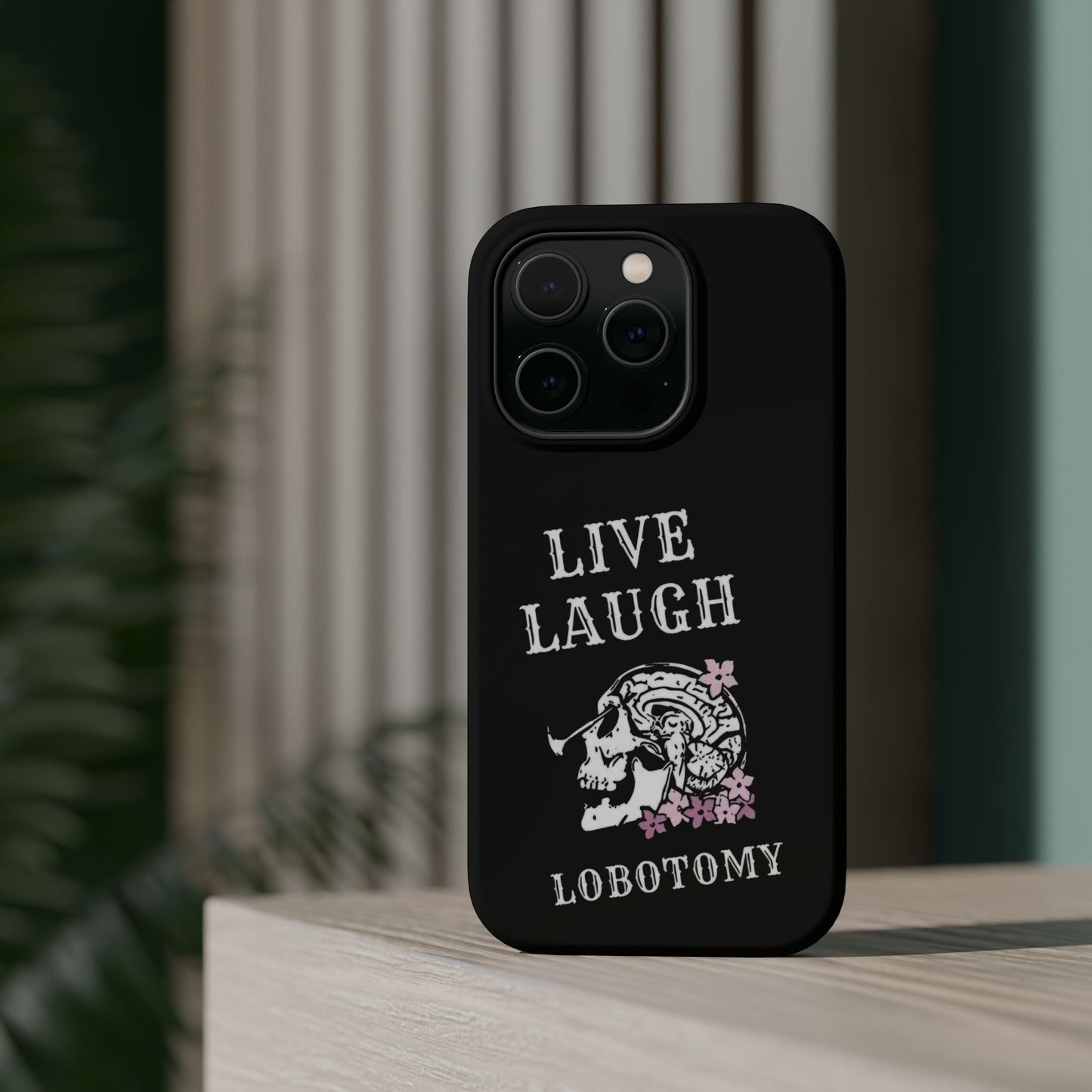 Live Laugh Lobotomy Magnetic Tough Case - iPhone