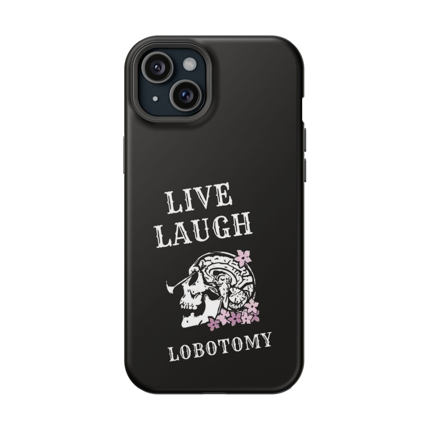 Live Laugh Lobotomy Magnetic Tough Case - iPhone