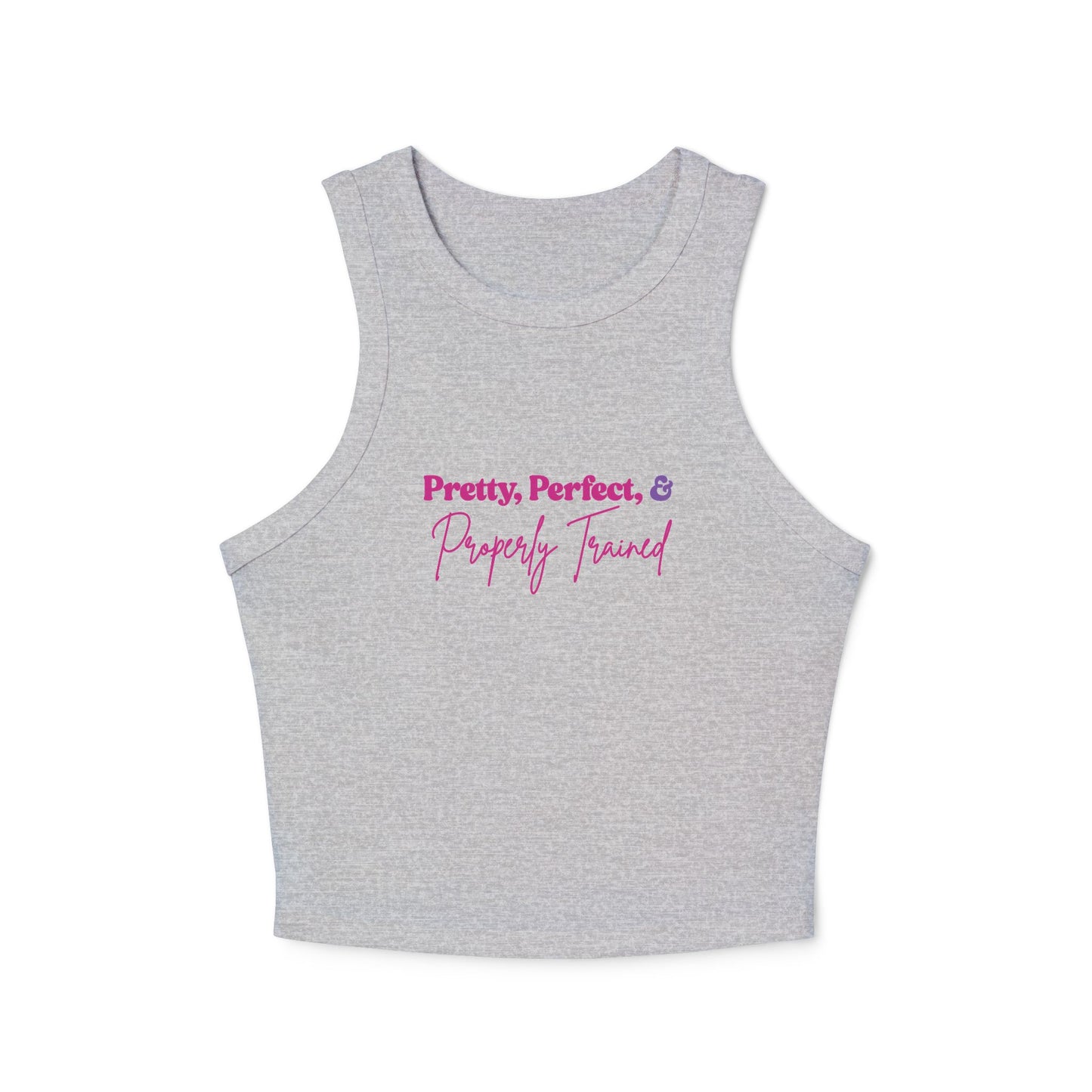 Pretty, Perfect, & Properly Trained -Tank Top