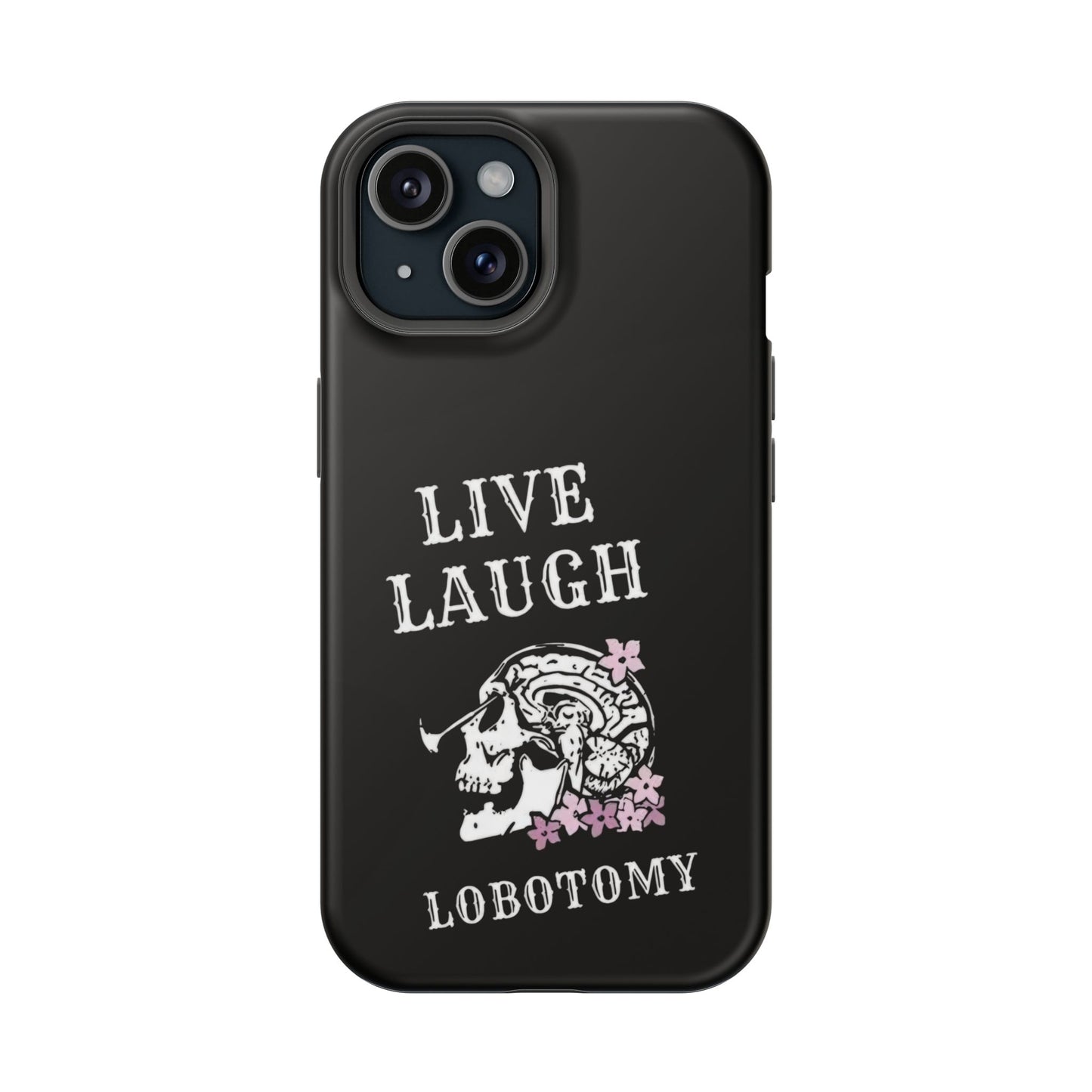 Live Laugh Lobotomy Magnetic Tough Case - iPhone