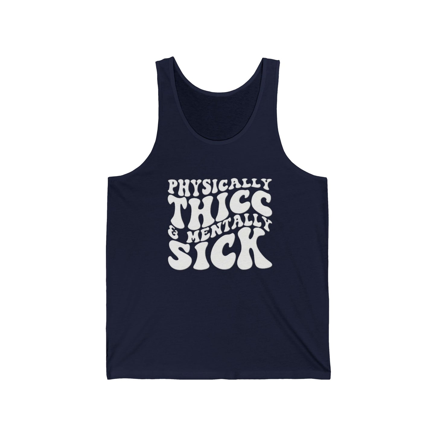 Physically Thick & Mentally Sick- Tank