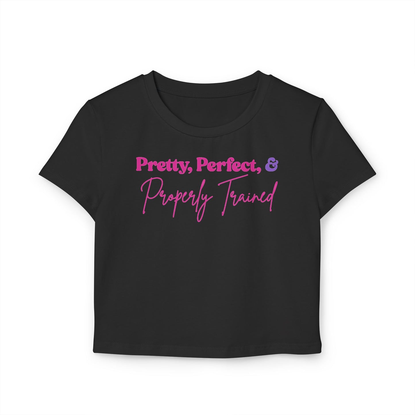 Baby Tee - Pretty, Perfect, & Properly Trained - Cute Casual Top