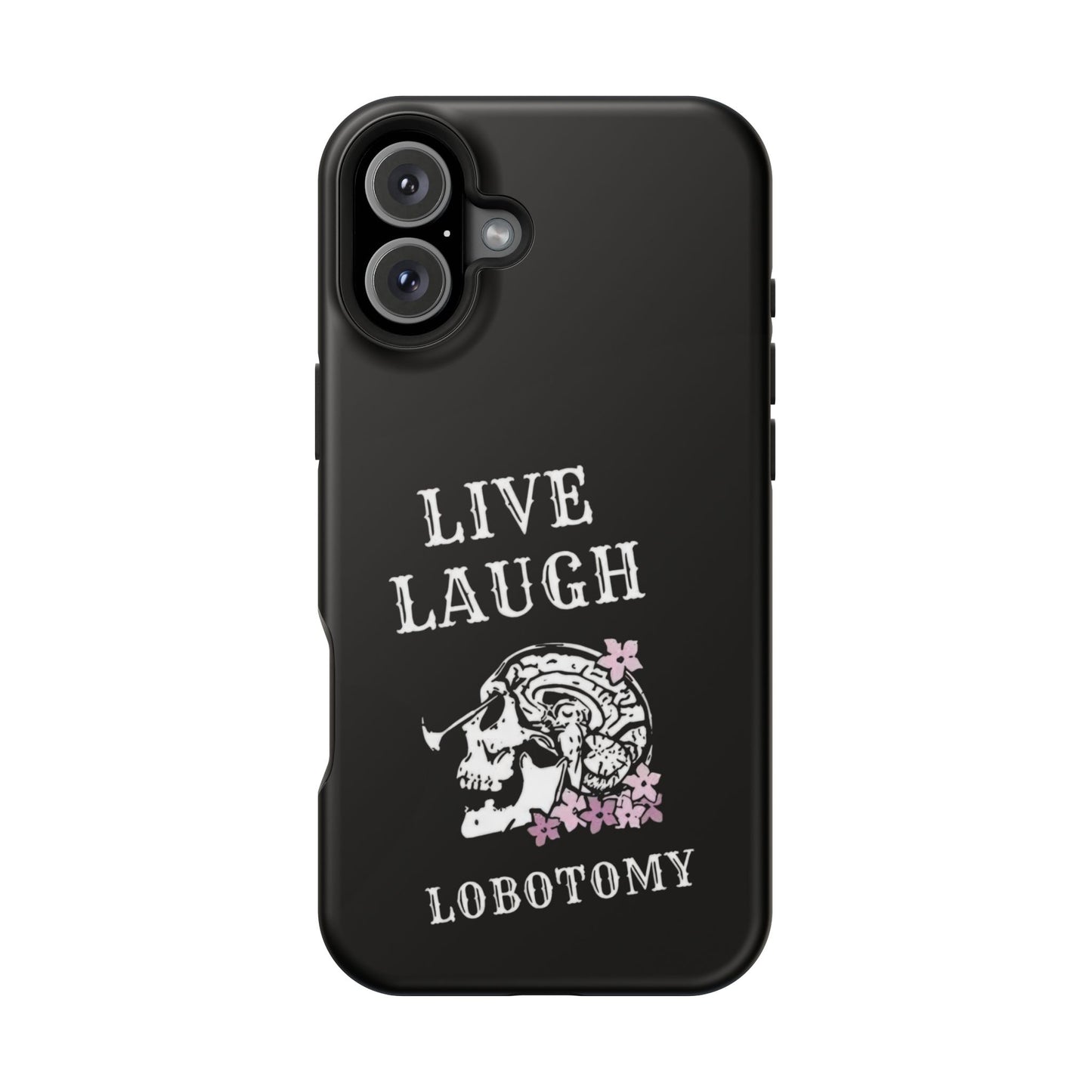 Live Laugh Lobotomy Magnetic Tough Case - iPhone