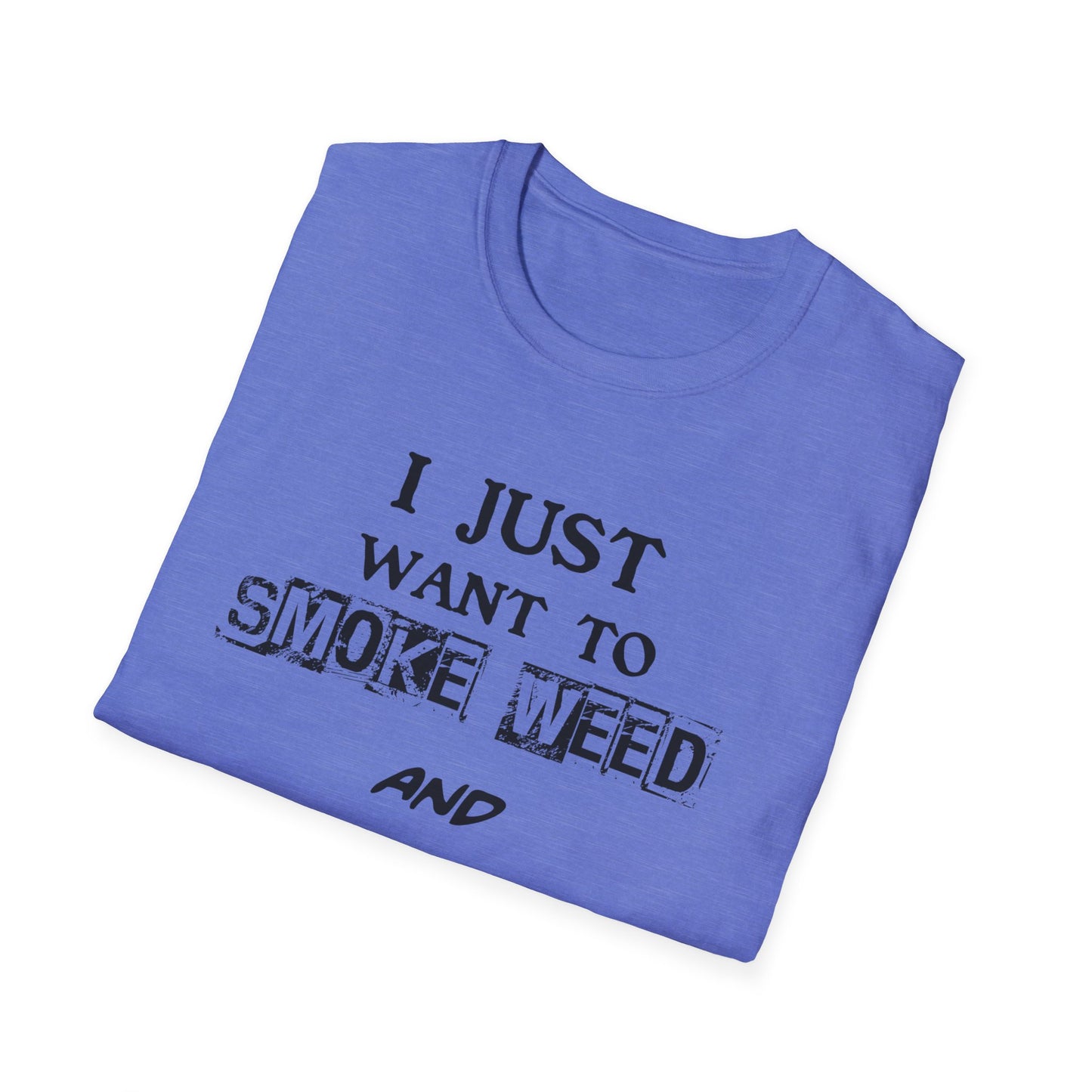 I Just Want to Smoke Weed and Ride Unicorns