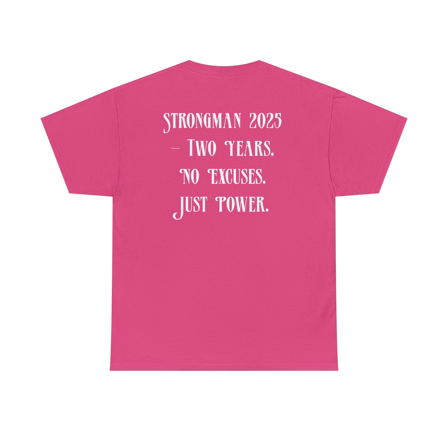Support Shirt – Strongman 2025 | 2 Years. No Excuses. Just Power.