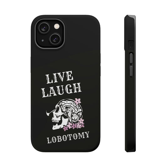 Live Laugh Lobotomy Magnetic Tough Case - iPhone