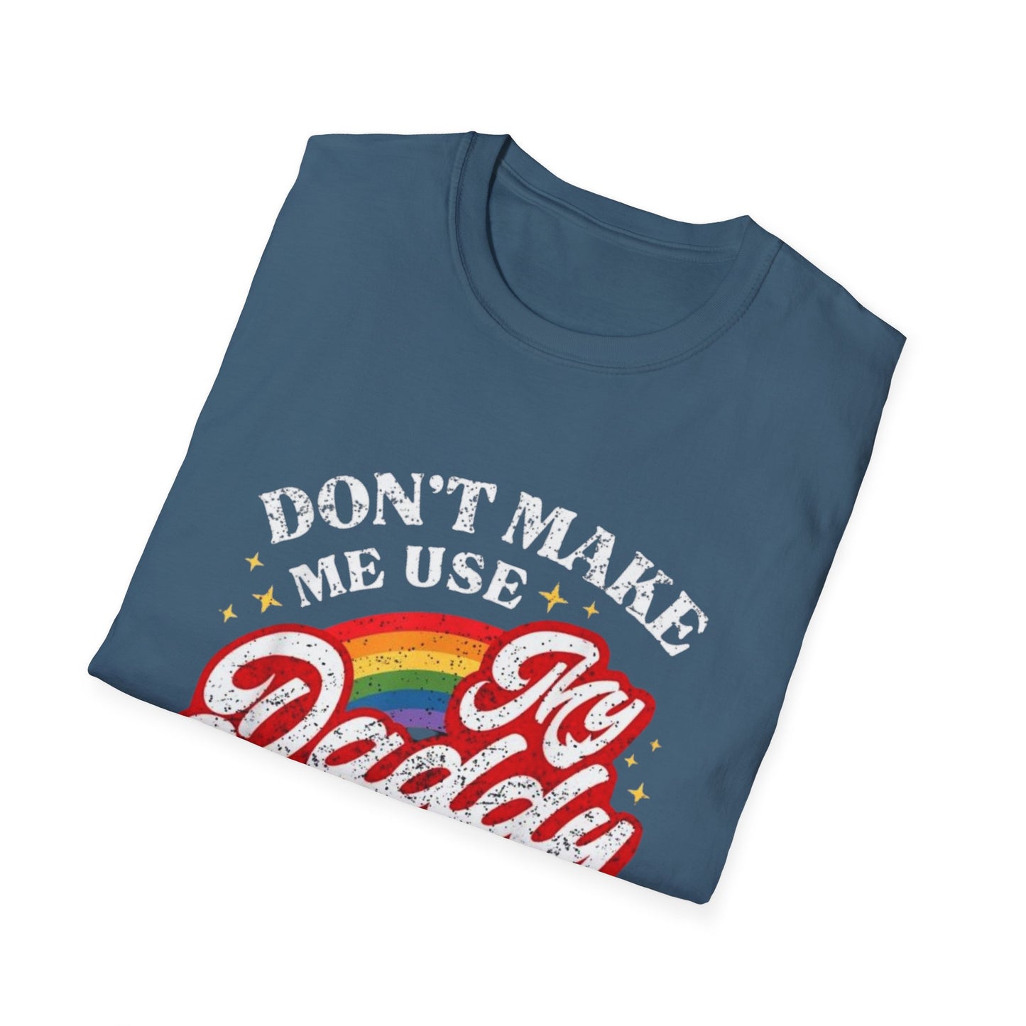 Don’t Make Me Use My Daddy Voice – Pride Edition