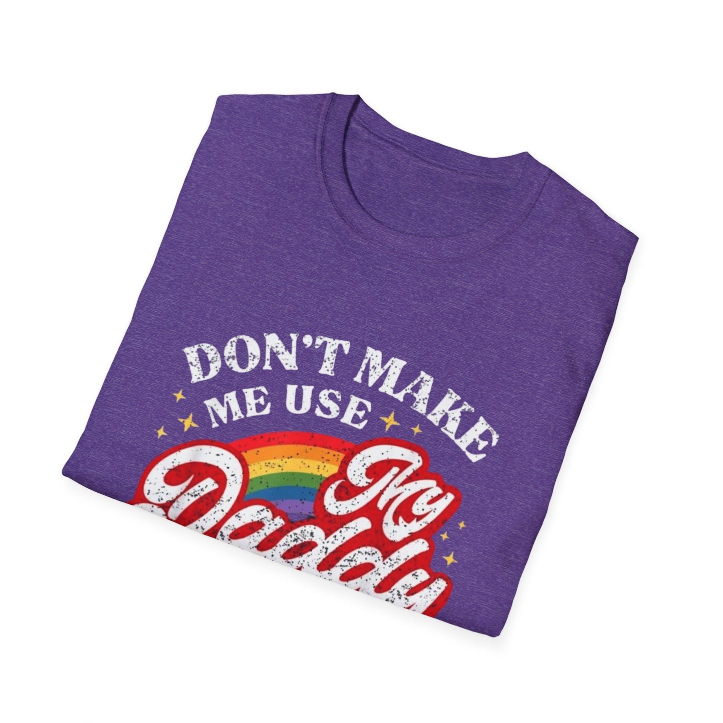 Don’t Make Me Use My Daddy Voice – Pride Edition