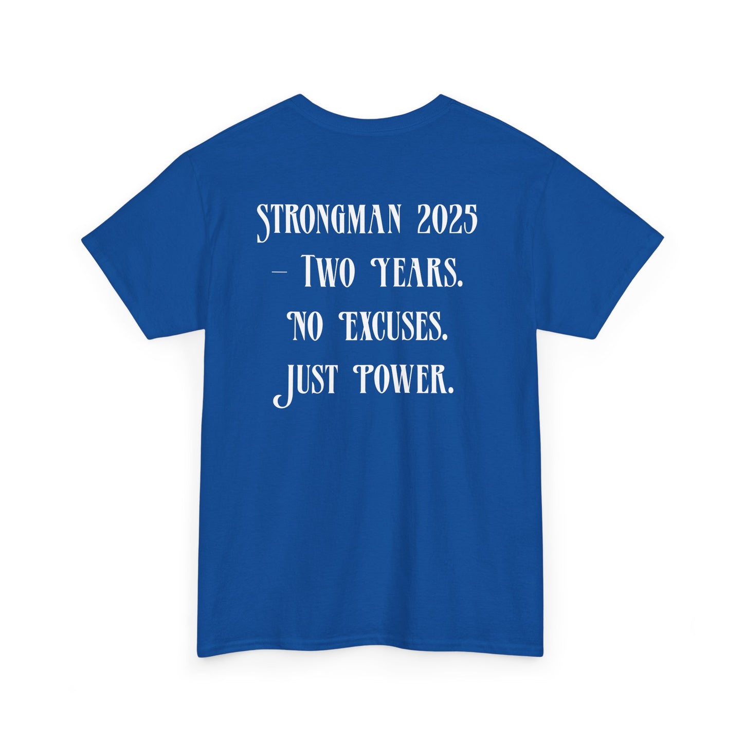 Support Shirt – Strongman 2025 | 2 Years. No Excuses. Just Power.