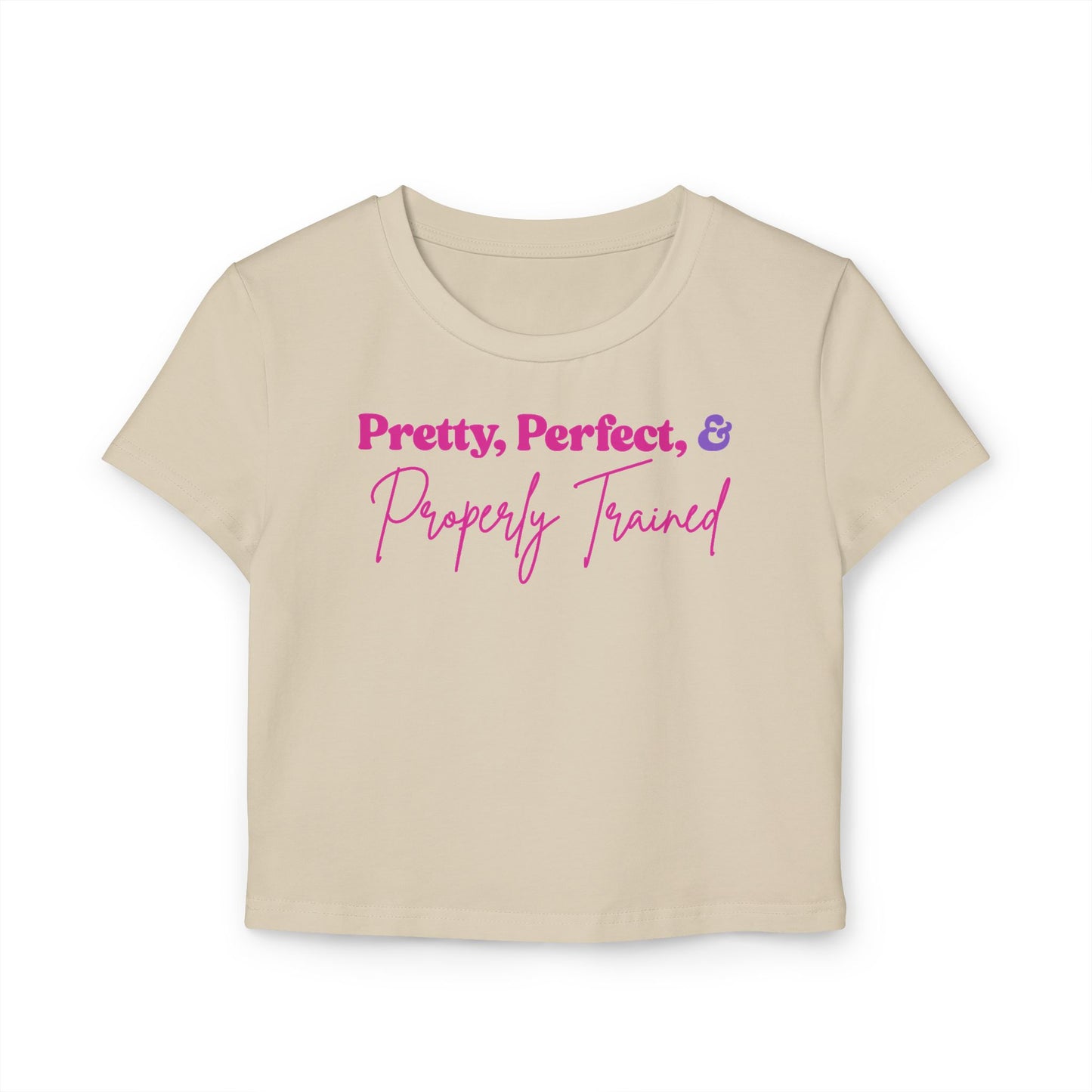 Baby Tee - Pretty, Perfect, & Properly Trained - Cute Casual Top