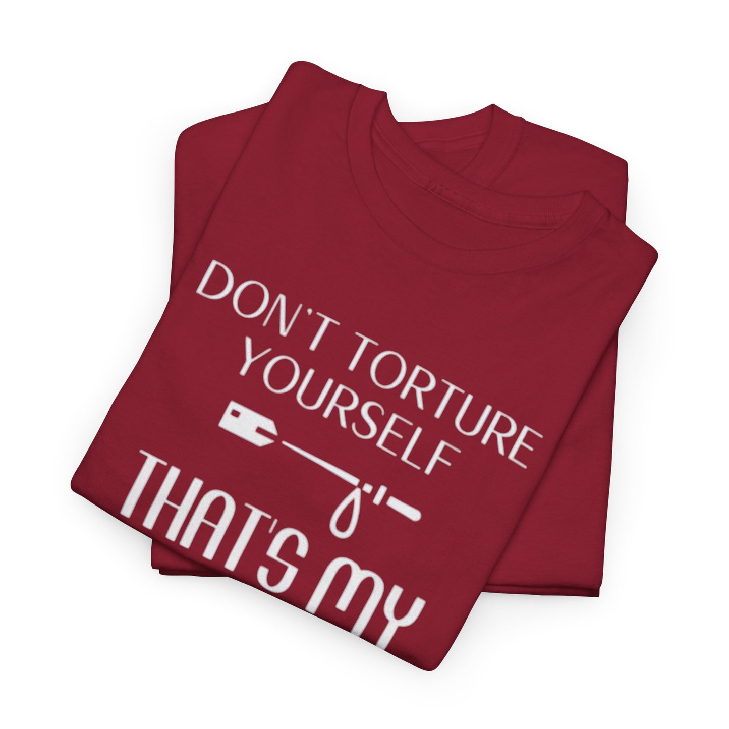 Don't Torture Yourself