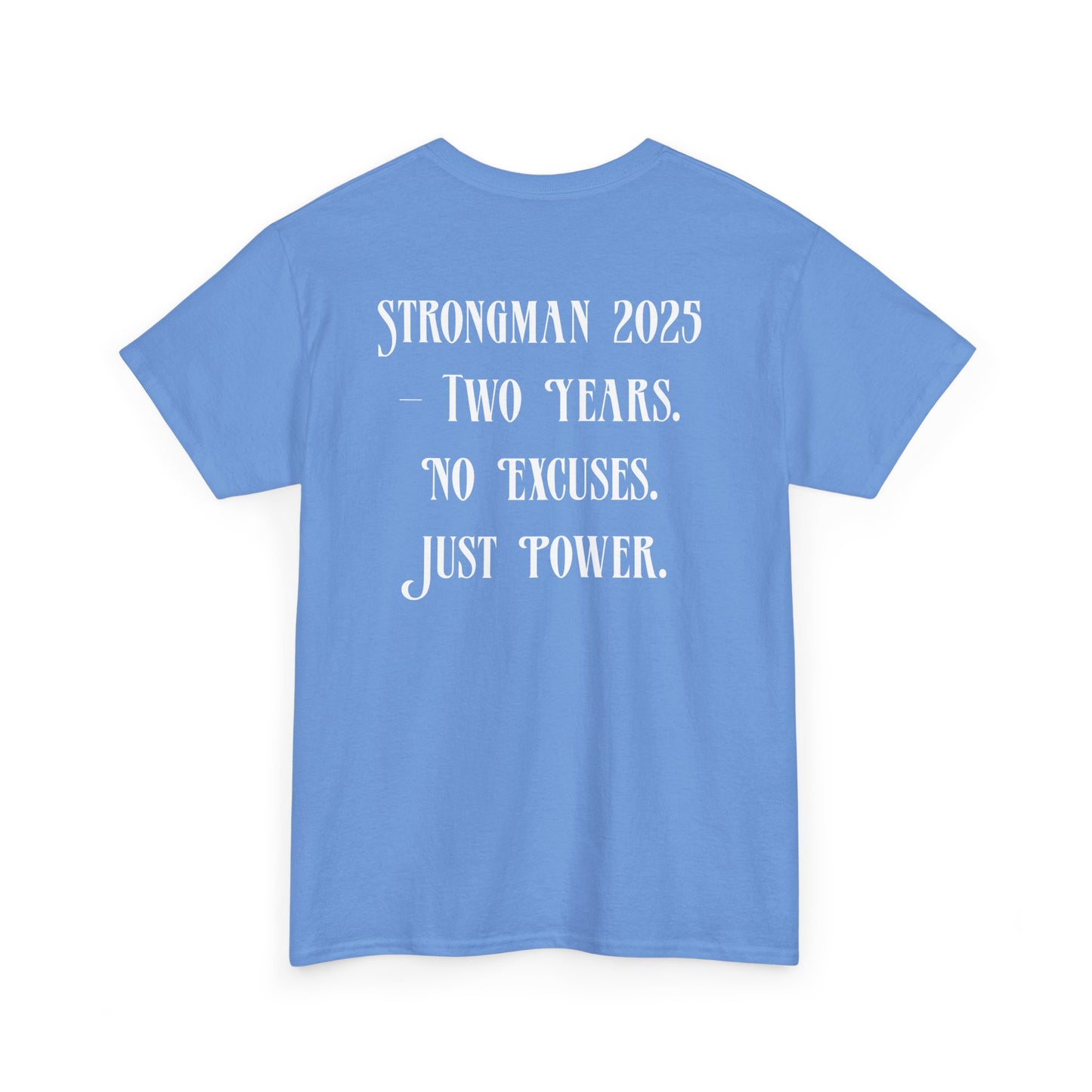Support Shirt – Strongman 2025 | 2 Years. No Excuses. Just Power.