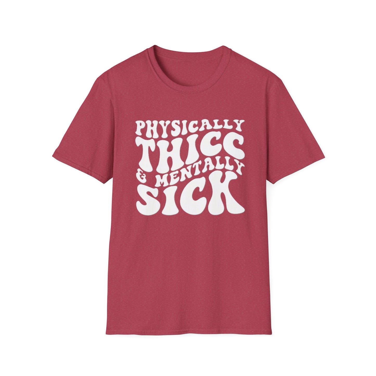 Physically Thicc & Mentally Sick