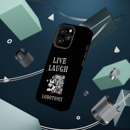 Live Laugh Lobotomy Magnetic Tough Case - iPhone