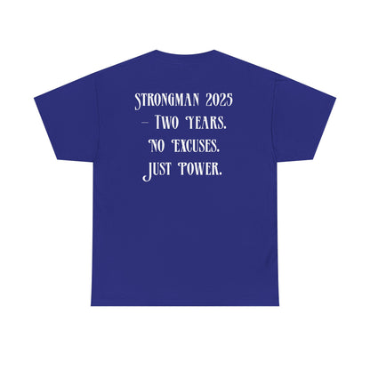 Support Shirt – Strongman 2025 | 2 Years. No Excuses. Just Power.