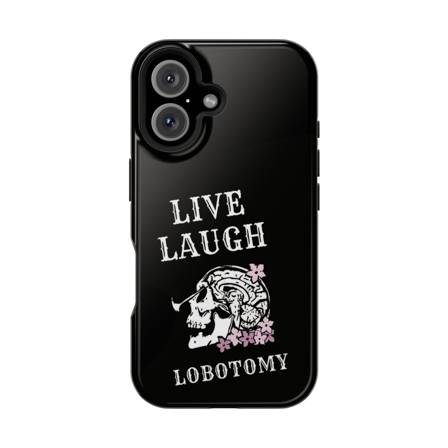 Live Laugh Lobotomy Magnetic Tough Case - iPhone