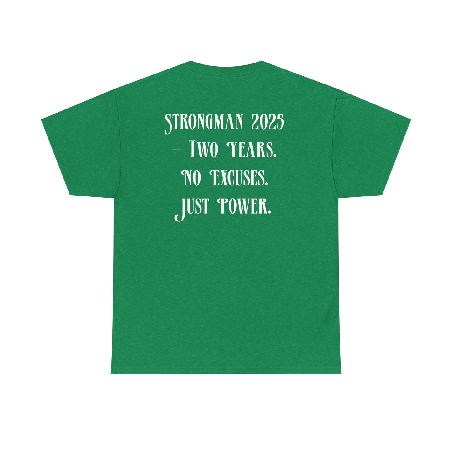 Support Shirt – Strongman 2025 | 2 Years. No Excuses. Just Power.