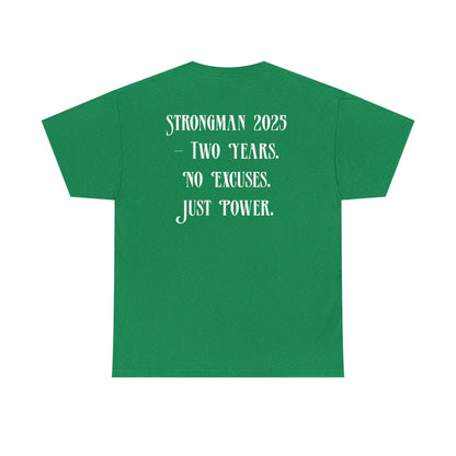 Support Shirt – Strongman 2025 | 2 Years. No Excuses. Just Power.