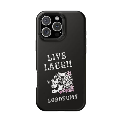 Live Laugh Lobotomy Magnetic Tough Case - iPhone