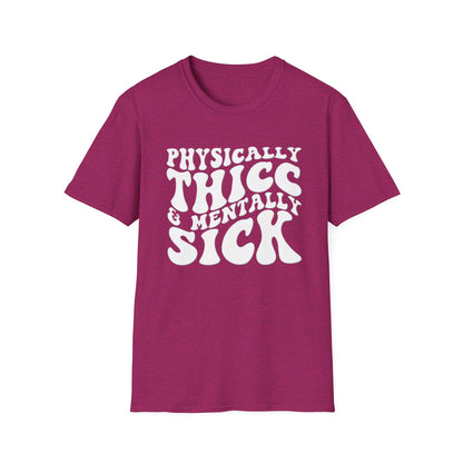 Physically Thicc & Mentally Sick