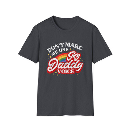Don’t Make Me Use My Daddy Voice – Pride Edition