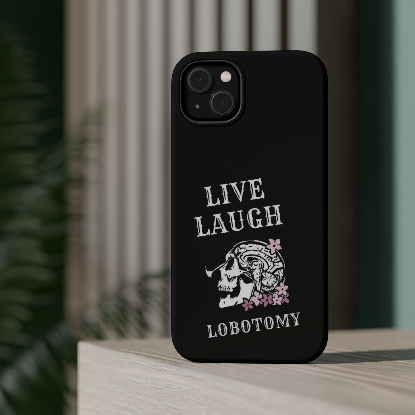 Live Laugh Lobotomy Magnetic Tough Case - iPhone