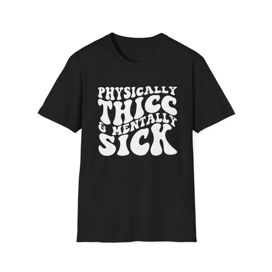 Physically Thicc & Mentally Sick