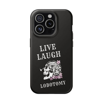 Live Laugh Lobotomy Magnetic Tough Case - iPhone