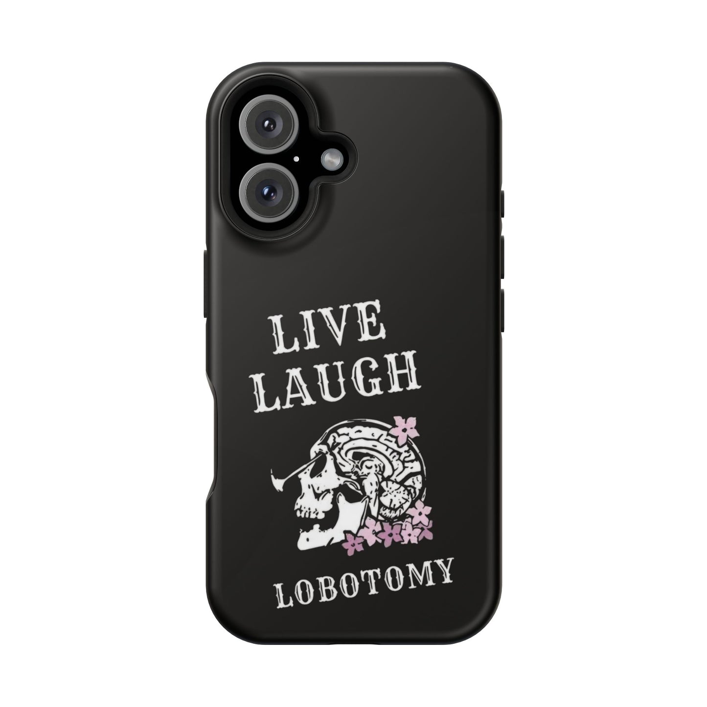 Live Laugh Lobotomy Magnetic Tough Case - iPhone