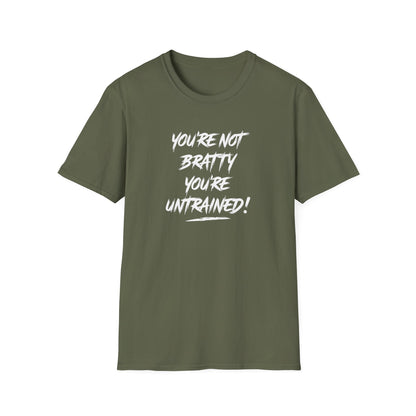 You're Not Bratty, You're Untrained!